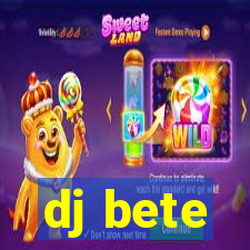 dj bete